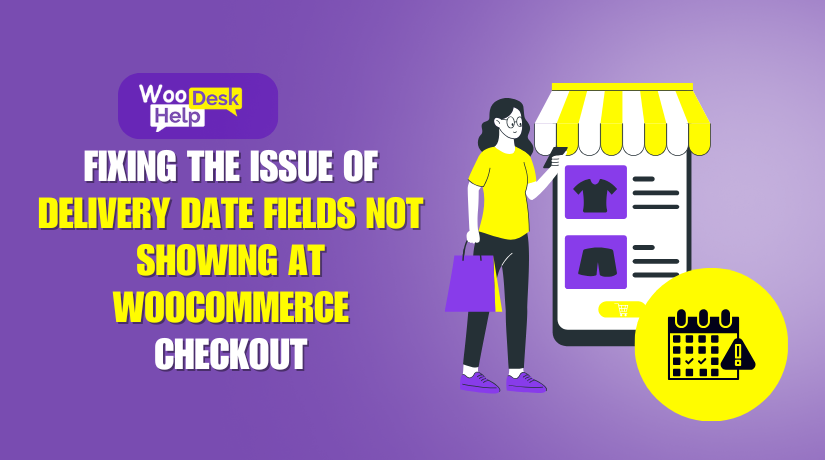 Fixing the Issue of Delivery Date Fields Not Showing at WooCommerce Checkout