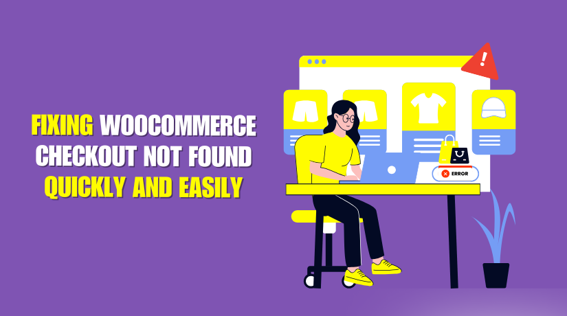 Fixing WooCommerce Checkout Not Found Quickly and Easily