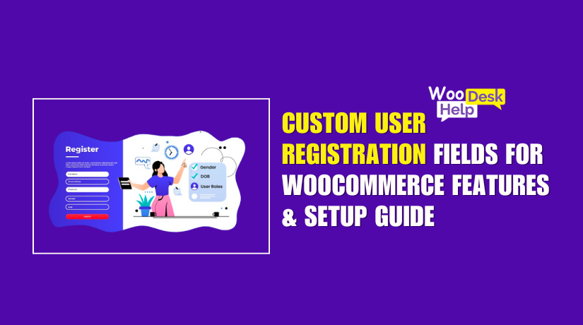 Custom User Registration Fields for WooCommerce: Features & Setup Guide