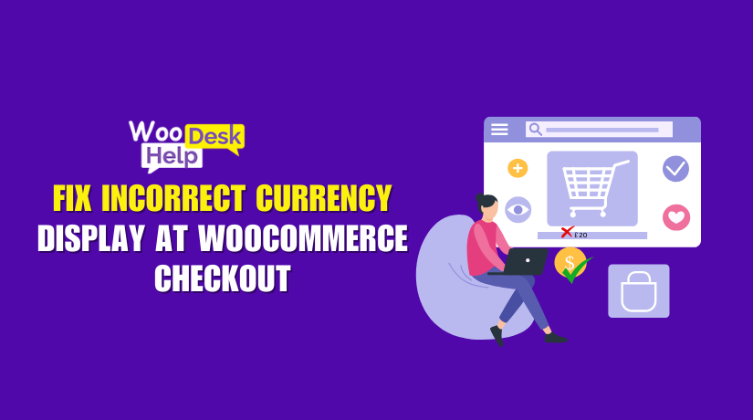 Fix Incorrect Currency Display at WooCommerce Checkout: Causes and Solutions