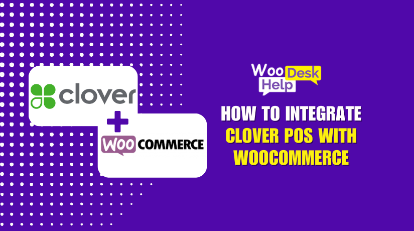 How to Integrate Clover POS with WooCommerce: A Step-by-Step Guide