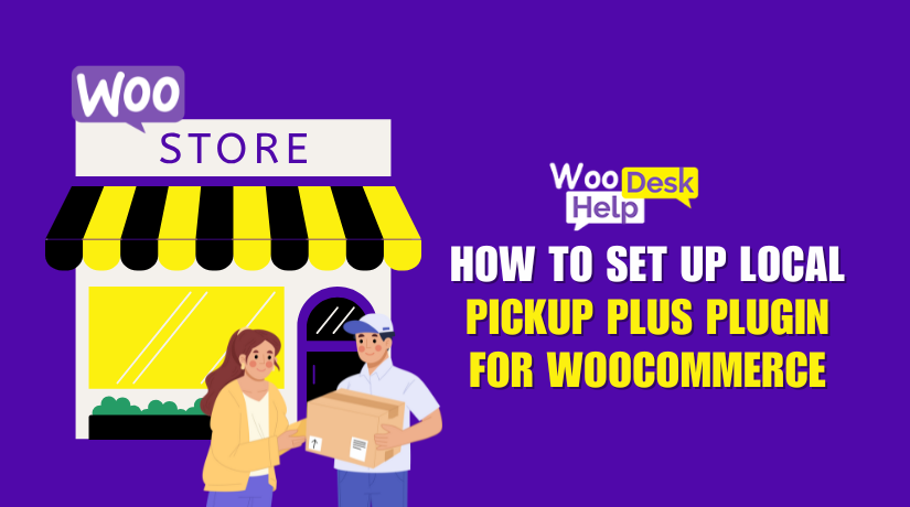 How to Set Up Local Pickup Plus Plugin for WooCommerce
