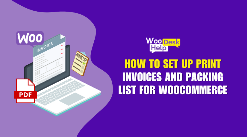 How to Set up Print Invoices and Packing List for WooCommerce