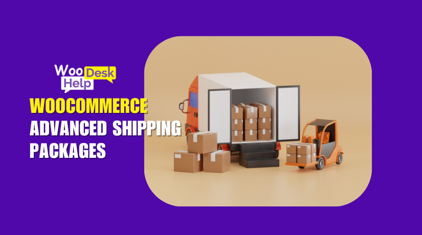 WooCommerce Advanced Shipping Packages Explained: Features, Setup & Use Cases