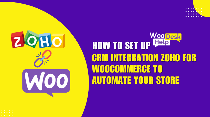 How to Set Up CRM Integration Zoho for WooCommerce to Automate Your Store