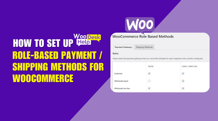 Set up Role-Based Payment / Shipping Methods for WooCommerce
