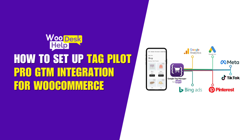 How to Set Up Tag Pilot PRO GTM Integration for WooCommerce