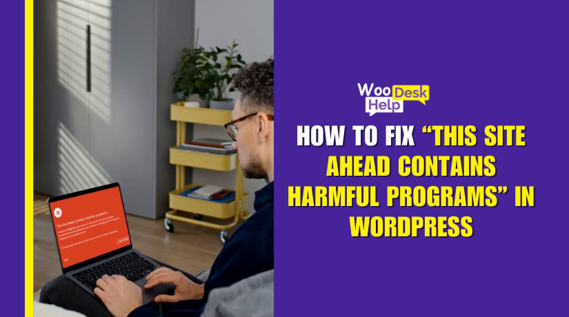 How to Fix “This Site Ahead Contains Harmful Programs” in WordPress