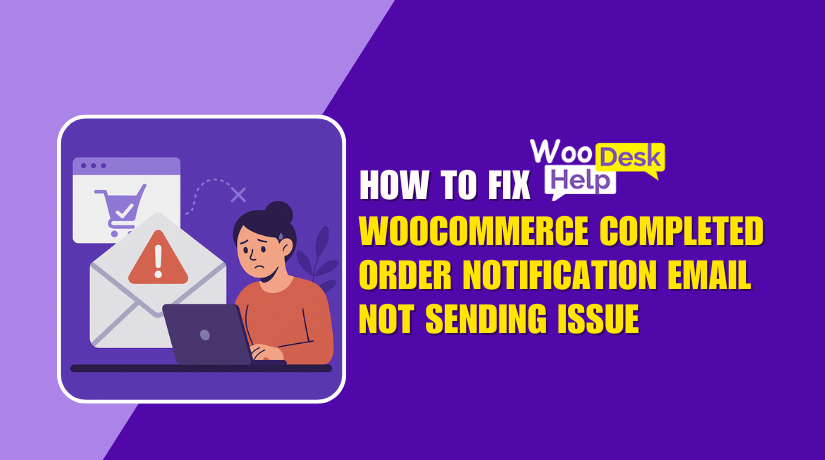 How to Fix WooCommerce Completed Order Notification Email Not Sending Issue