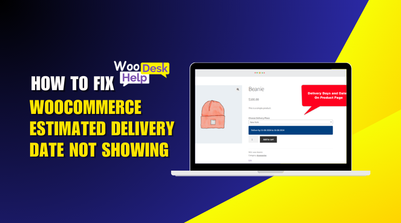 WooCommerce Estimated Delivery Date Not Showing? Here’s How to Fix It