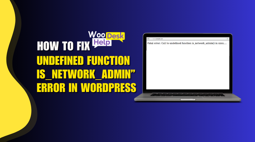 How to Fix “Undefined Function is_network_admin” Error in WordPress