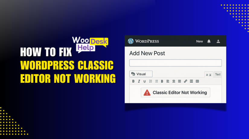 WordPress Classic Editor Not Working: Here’s What’s Causing It and How to Fix It