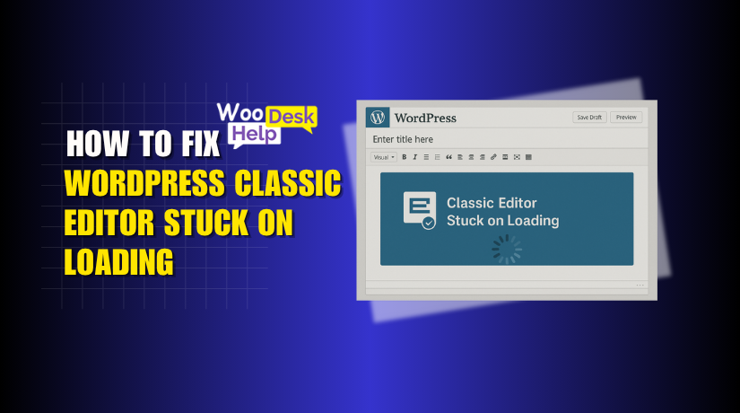 WordPress Classic Editor Stuck on Loading: Causes and Proven Fixes
