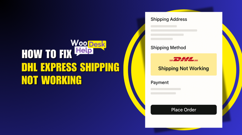 WooCommerce DHL Express Shipping Not Working? Here’s How to Fix It