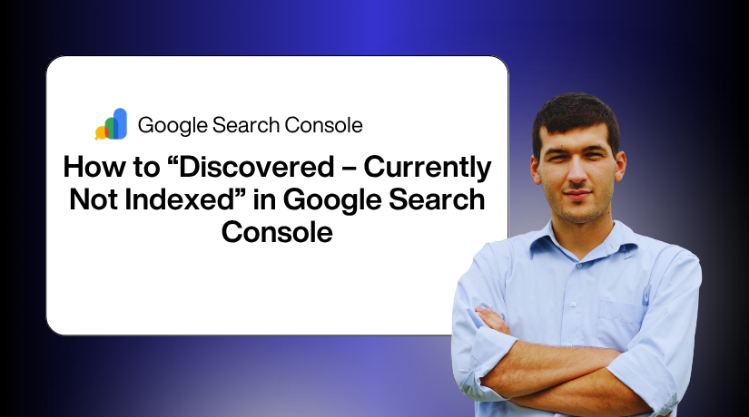 How to Fix “Discovered – Currently Not Indexed” in Google Search Console
