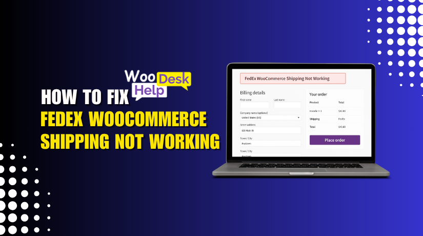 FedEx WooCommerce Shipping Not Working? Here’s How to Fix It