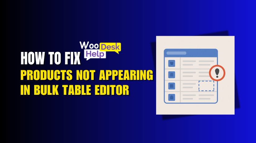 How to Fix Products Not Appearing in Bulk Table Editor for WooCommerce