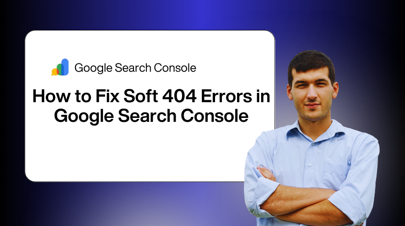 How to Fix Soft 404 Errors in Google Search Console (Step-by-Step)