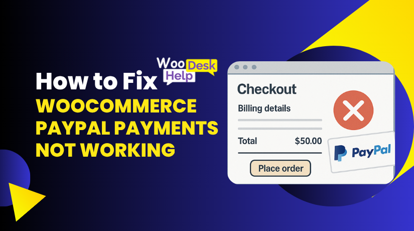 WooCommerce PayPal Payments Not Working? Here’s How to Fix It