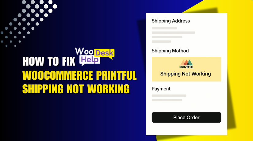 How to Fix WooCommerce Printful Shipping Not Working Step-by-Step