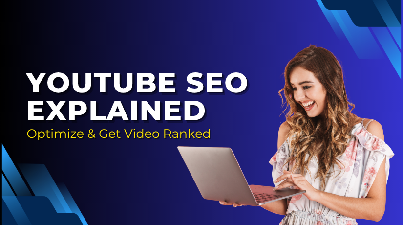 YouTube SEO Explained: How to Optimize & Get Video Ranked in 2025