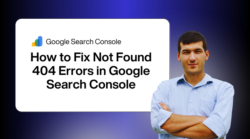 How to Fix Not Found 404 Errors in Google Search Console