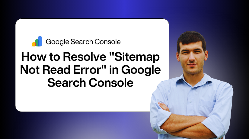 How to Resolve Sitemap Not Read Error in Google Search Console