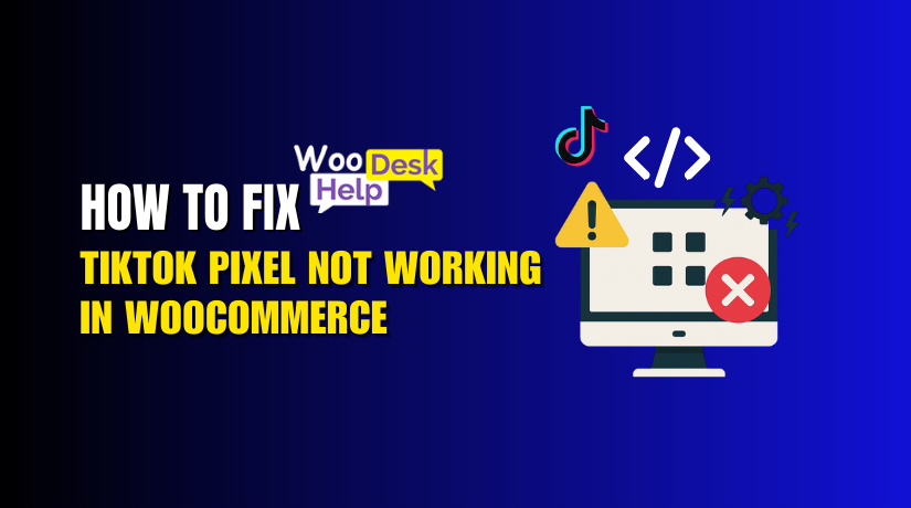 TikTok Pixel Not Working in WooCommerce? Here’s How to Fix It
