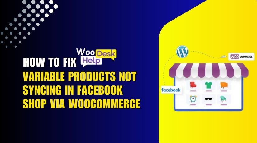 How to Fix Variable Products Not Syncing in Facebook Shop via WooCommerce
