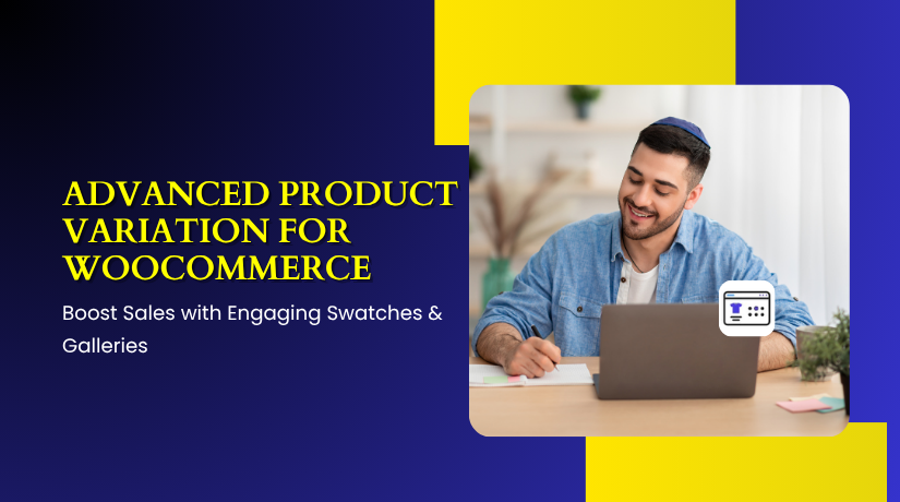 Advanced Product Variation for WooCommerce – Boost Sales with Engaging Swatches & Galleries