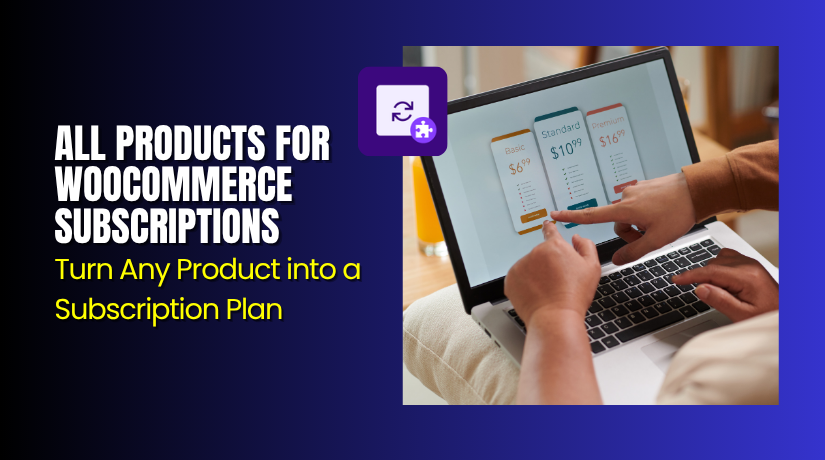 All Products for WooCommerce Subscriptions – Turn Any Product into a Subscription Plan