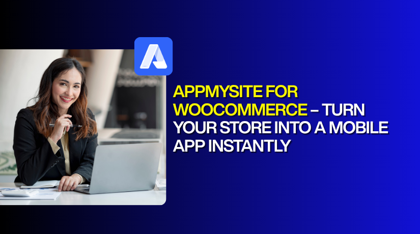 AppMySite for WooCommerce – Turn Your Store Into a Mobile App Instantly