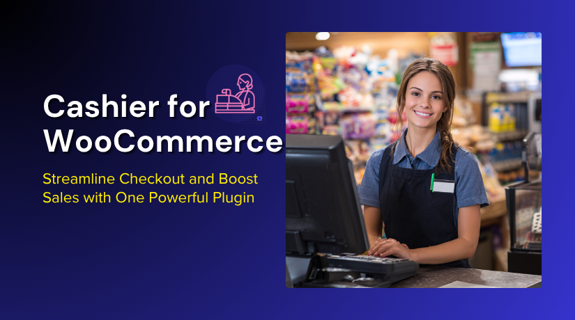 Cashier for WooCommerce – Streamline Checkout and Boost Sales with One Powerful Plugin