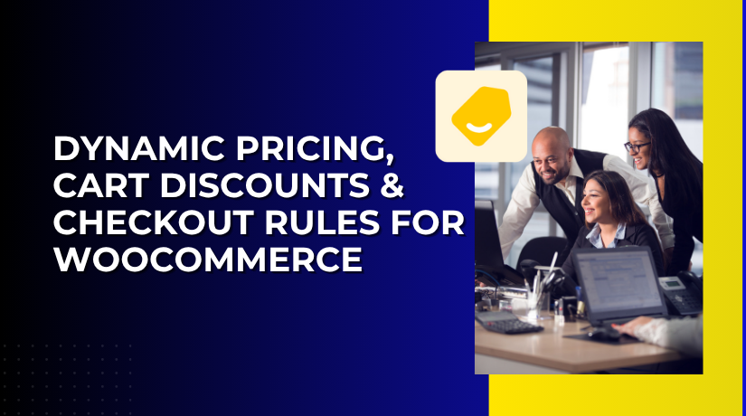 Dynamic Pricing, Cart Discounts & Checkout Rules for WooCommerce – Power Up Sales with Smart Offers