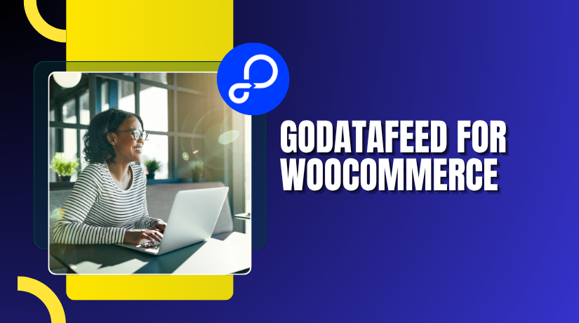 GoDataFeed for WooCommerce – Powerful Feed Optimization & Marketplace Integration Reviewed