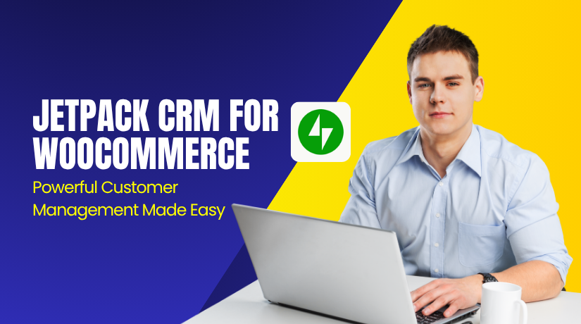Jetpack CRM for WooCommerce – Powerful Customer Management Made Easy