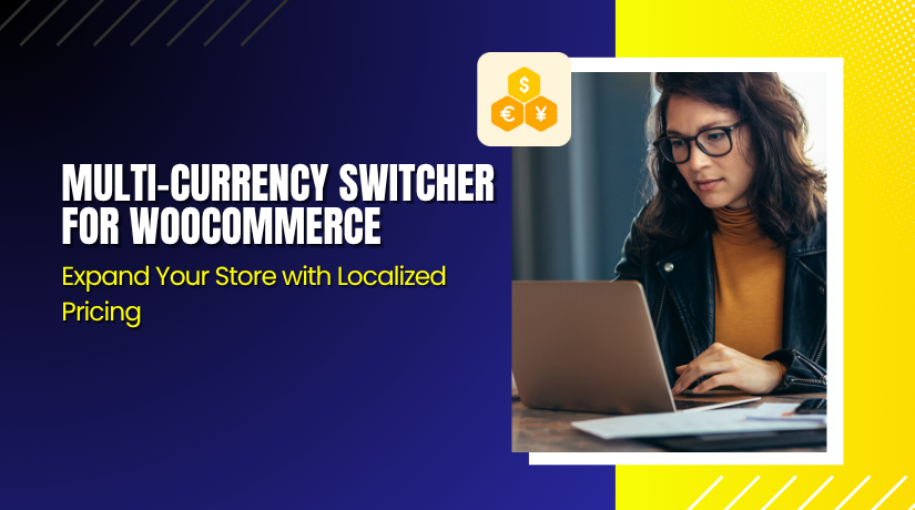 Multi-Currency Switcher for WooCommerce – Expand Your Store with Localized Pricing