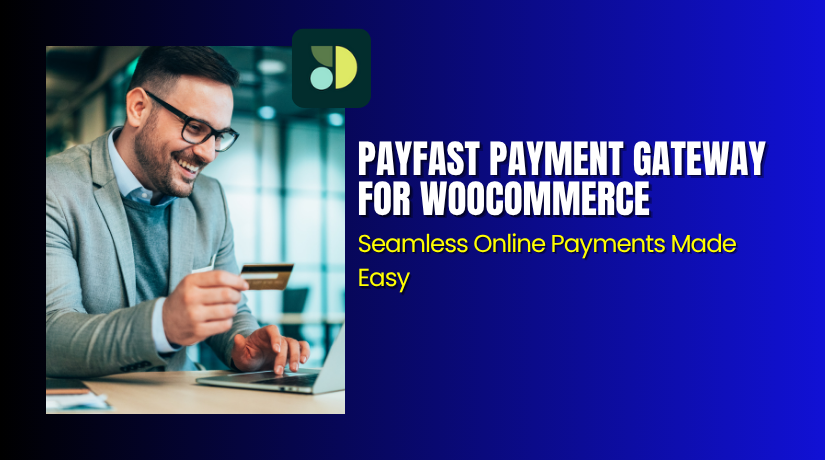 Payfast Payment Gateway for WooCommerce – Seamless Online Payments Made Easy