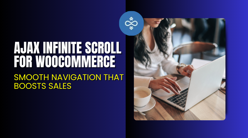 Ajax Infinite Scroll for WooCommerce – Smooth Navigation That Boosts Sales