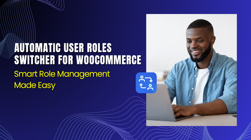 Automatic User Roles Switcher for WooCommerce – Smart Role Management Made Easy