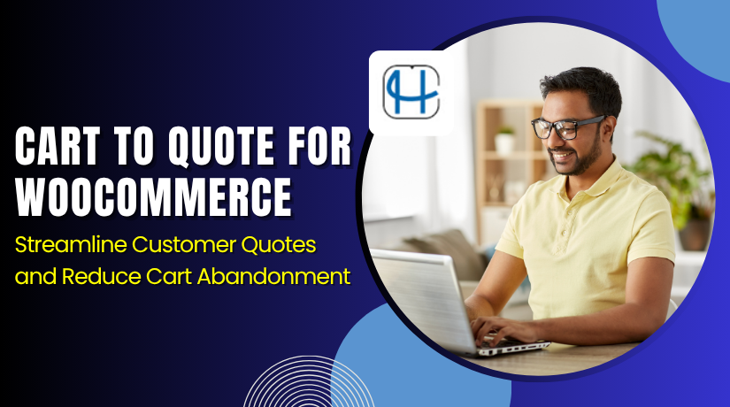 Cart To Quote For WooCommerce – Streamline Customer Quotes and Reduce Cart Abandonment