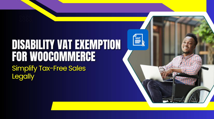 Disability VAT Exemption for WooCommerce – Simplify Tax-Free Sales Legally