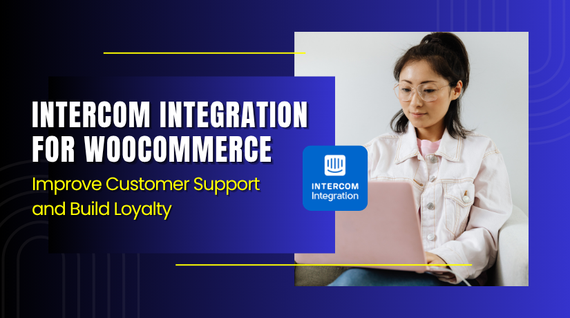 Intercom Integration for WooCommerce – Improve Customer Support and Build Loyalty