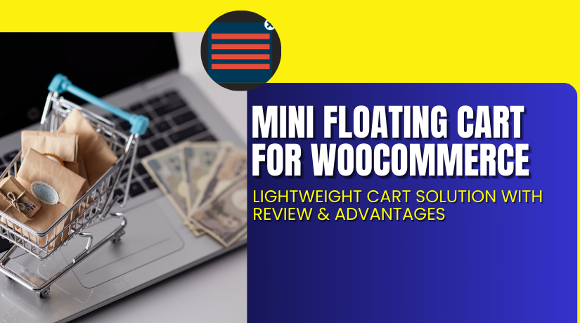 Mini Floating Cart for WooCommerce – Lightweight Cart Solution with Review & Advantages