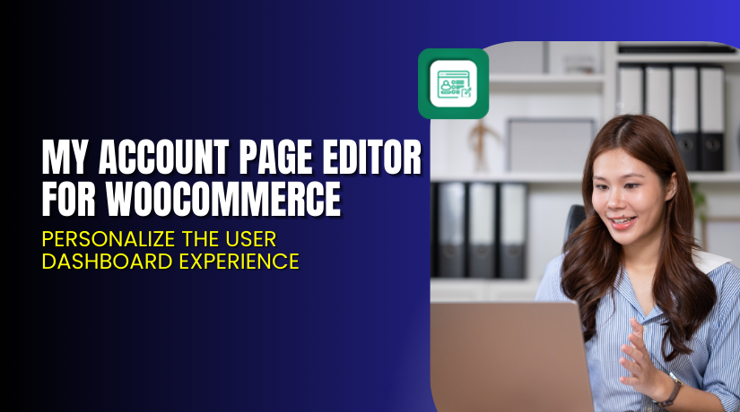 My Account Page Editor for WooCommerce – Personalize the User Dashboard Experience