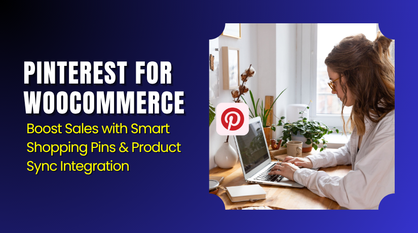 Pinterest for WooCommerce – Boost Sales with Smart Shopping Pins & Product Sync Integration