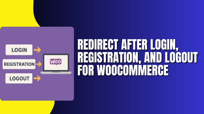 Redirect After Login, Registration, and Logout for WooCommerce