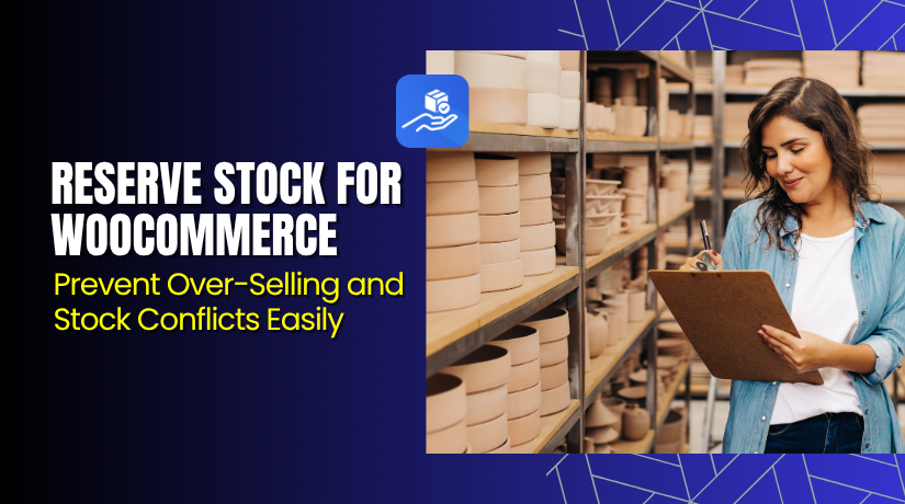 Reserve Stock for WooCommerce – Prevent Over-Selling and Stock Conflicts Easily