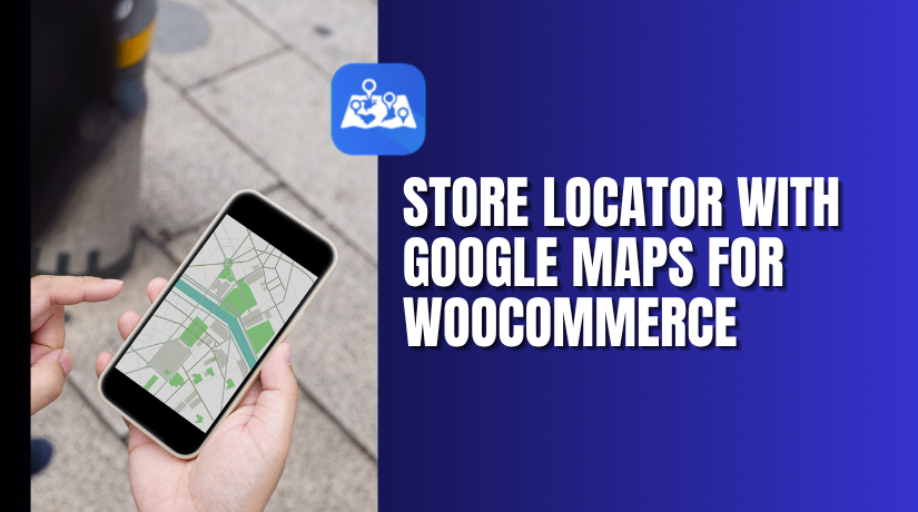 Store Locator with Google Maps for WooCommerce – Add Real-World Locations to Your Online Store