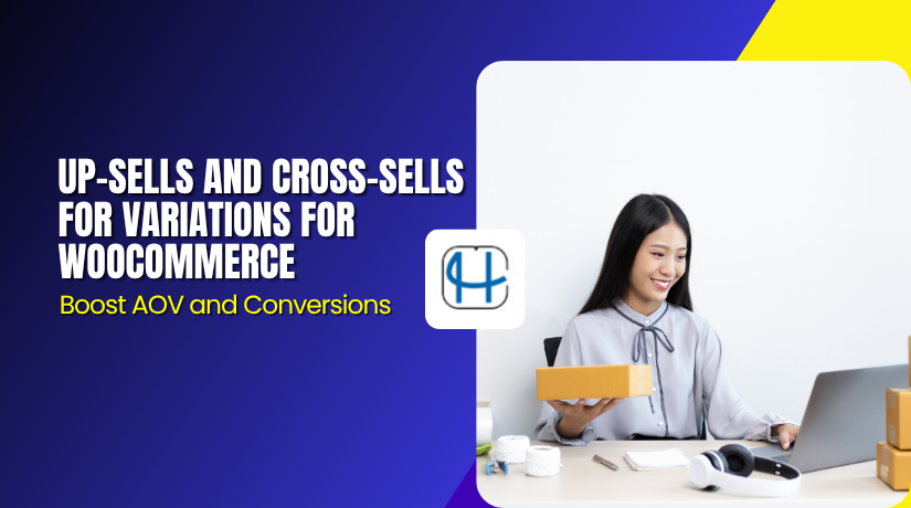 Up-Sells and Cross-Sells for Variations for WooCommerce – Boost AOV and Conversions